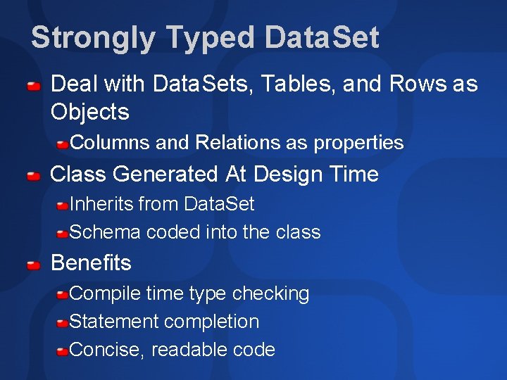 Strongly Typed Data. Set Deal with Data. Sets, Tables, and Rows as Objects Columns