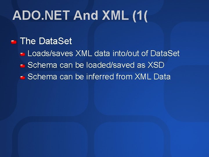 ADO. NET And XML (1( The Data. Set Loads/saves XML data into/out of Data.