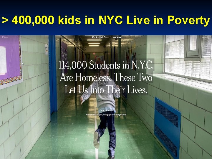 > 400, 000 kids in NYC Live in Poverty 