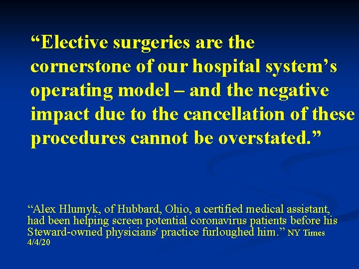 “Elective surgeries are the cornerstone of our hospital system’s operating model – and the