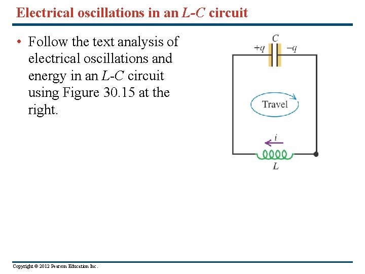 Electrical oscillations in an L-C circuit • Follow the text analysis of electrical oscillations