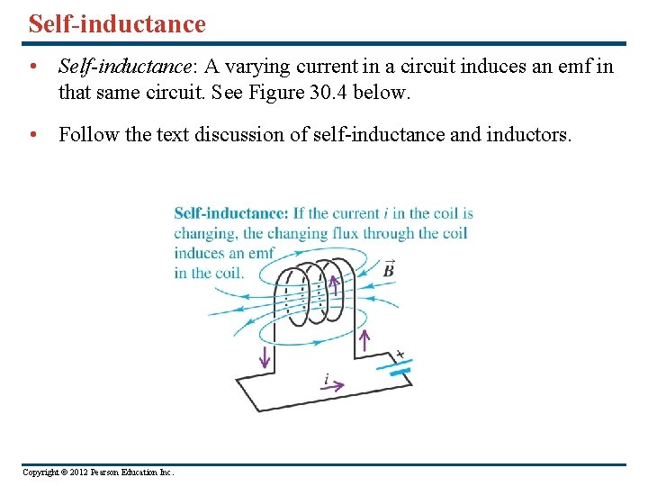 Self-inductance • Self-inductance: A varying current in a circuit induces an emf in that