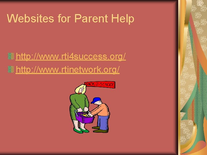 Websites for Parent Help http: //www. rti 4 success. org/ http: //www. rtinetwork. org/