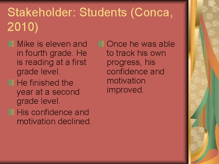 Stakeholder: Students (Conca, 2010) Mike is eleven and in fourth grade. He is reading