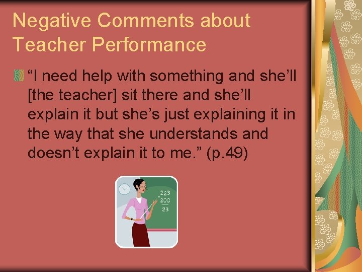 Negative Comments about Teacher Performance “I need help with something and she’ll [the teacher]