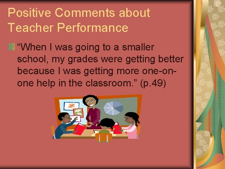 Positive Comments about Teacher Performance “When I was going to a smaller school, my