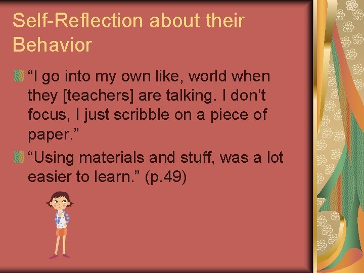 Self-Reflection about their Behavior “I go into my own like, world when they [teachers]