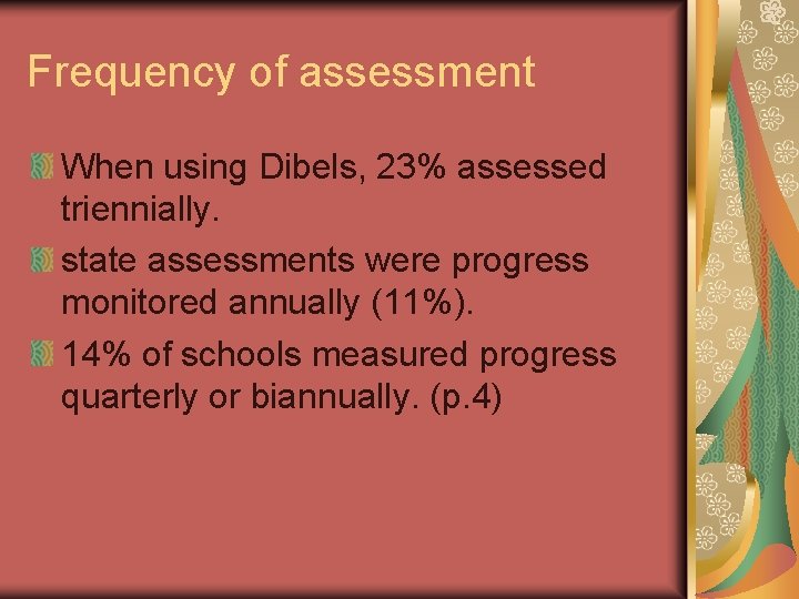 Frequency of assessment When using Dibels, 23% assessed triennially. state assessments were progress monitored