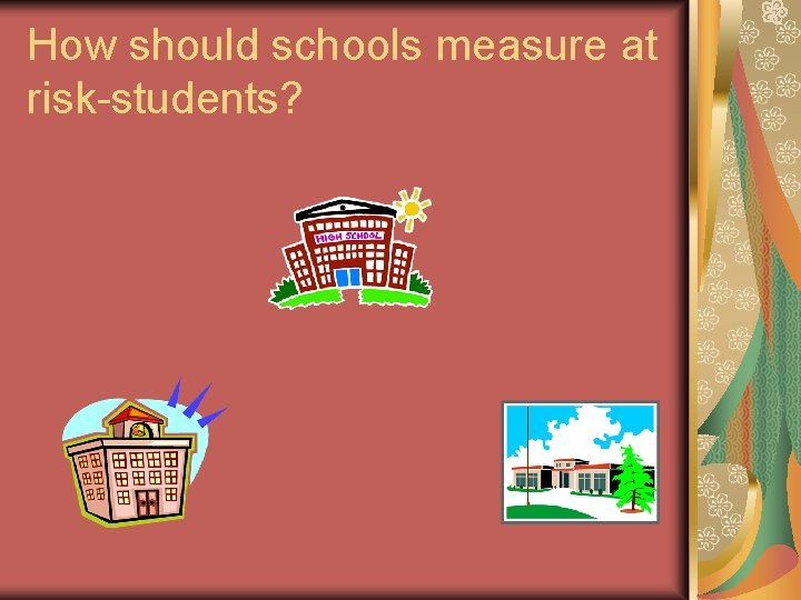 How should schools measure at risk-students? 
