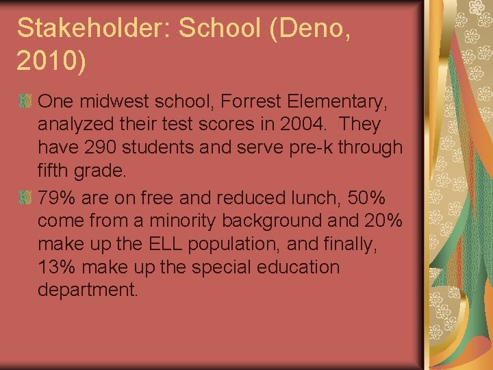 Stakeholder: School (Deno, 2010) One midwest school, Forrest Elementary, analyzed their test scores in