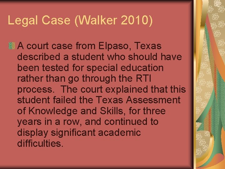 Legal Case (Walker 2010) A court case from Elpaso, Texas described a student who