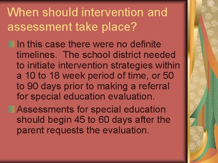 When should intervention and assessment take place? In this case there were no definite