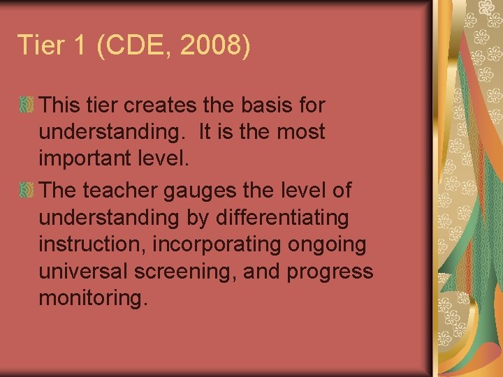 Tier 1 (CDE, 2008) This tier creates the basis for understanding. It is the