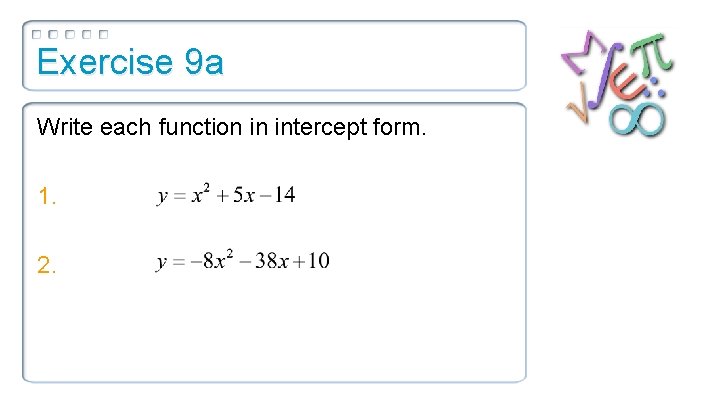 Exercise 9 a Write each function in intercept form. 1. 2. 