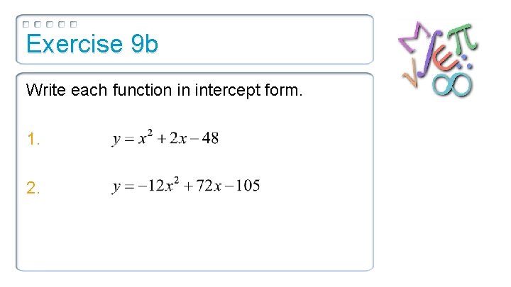Exercise 9 b Write each function in intercept form. 1. 2. 