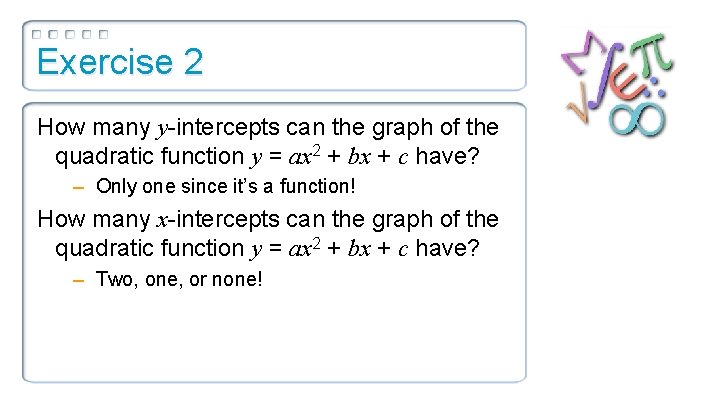 Exercise 2 How many y-intercepts can the graph of the quadratic function y =