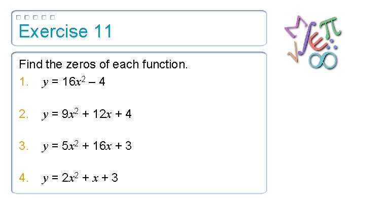 Exercise 11 Find the zeros of each function. 1. y = 16 x 2