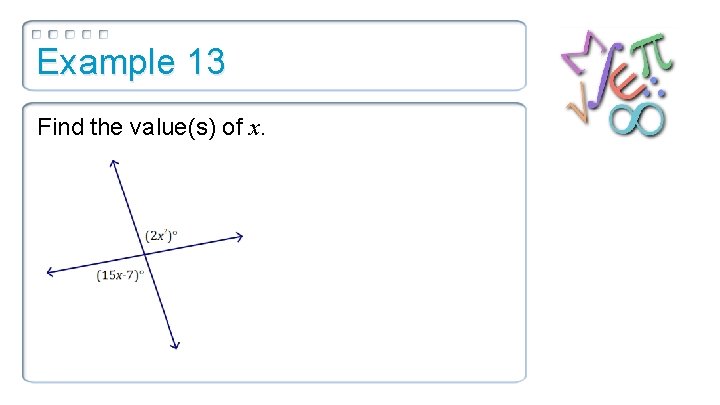 Example 13 Find the value(s) of x. 