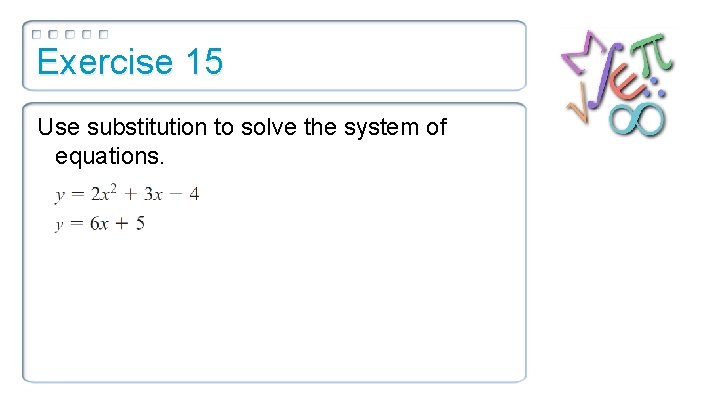 Exercise 15 Use substitution to solve the system of equations. 