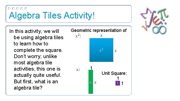 Algebra Tiles Activity! In this activity, we will be using algebra tiles to learn
