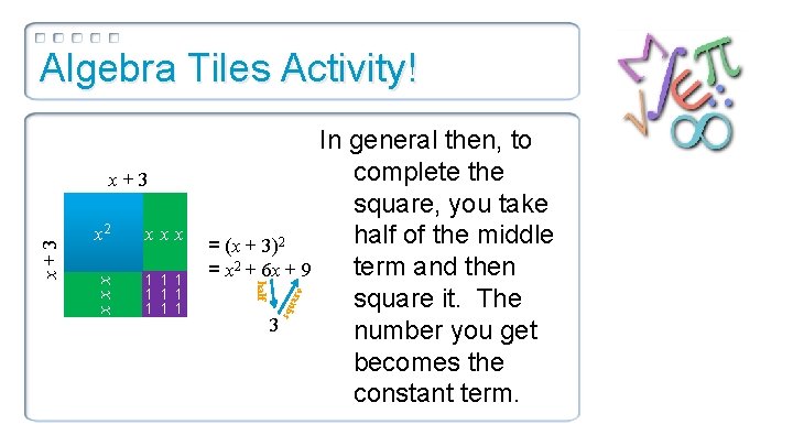 Algebra Tiles Activity! 1 1 1 1 1 = (x + 3)2 = x