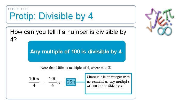 Protip: Divisible by 4 How can you tell if a number is divisible by