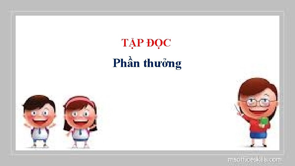 TẬP ĐỌC Phần thưởng 