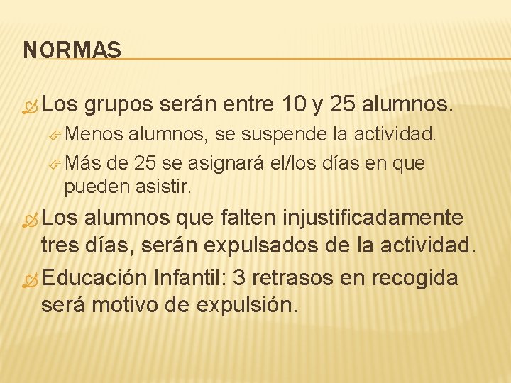 NORMAS Los grupos serán entre 10 y 25 alumnos. Menos alumnos, se suspende la