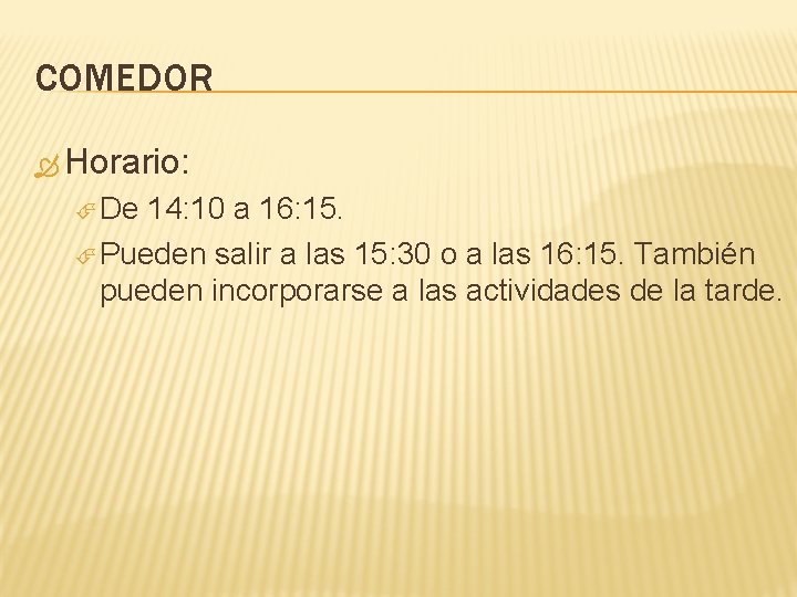 COMEDOR Horario: De 14: 10 a 16: 15. Pueden salir a las 15: 30