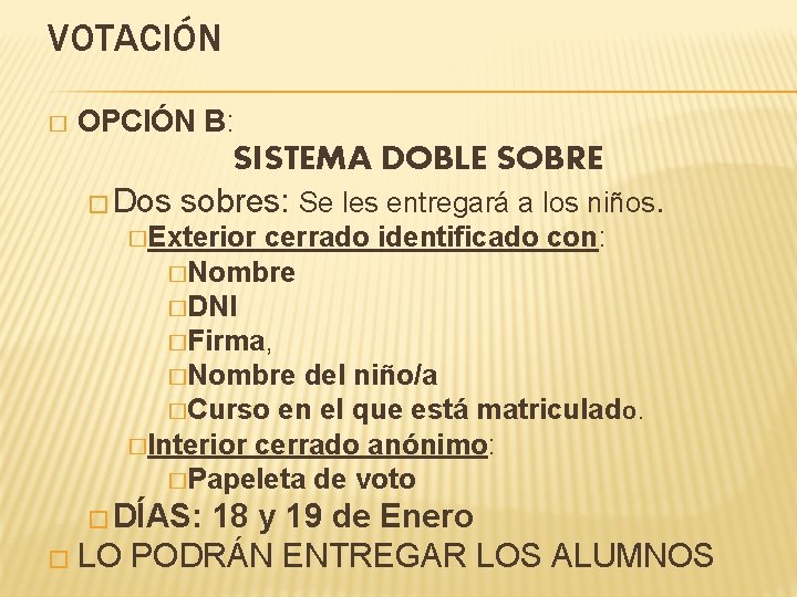 VOTACIÓN � OPCIÓN B: SISTEMA DOBLE SOBRE � Dos sobres: Se les entregará a