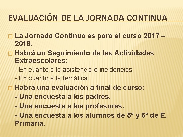 EVALUACIÓN DE LA JORNADA CONTINUA La Jornada Continua es para el curso 2017 –