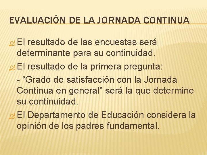 EVALUACIÓN DE LA JORNADA CONTINUA El resultado de las encuestas será determinante para su