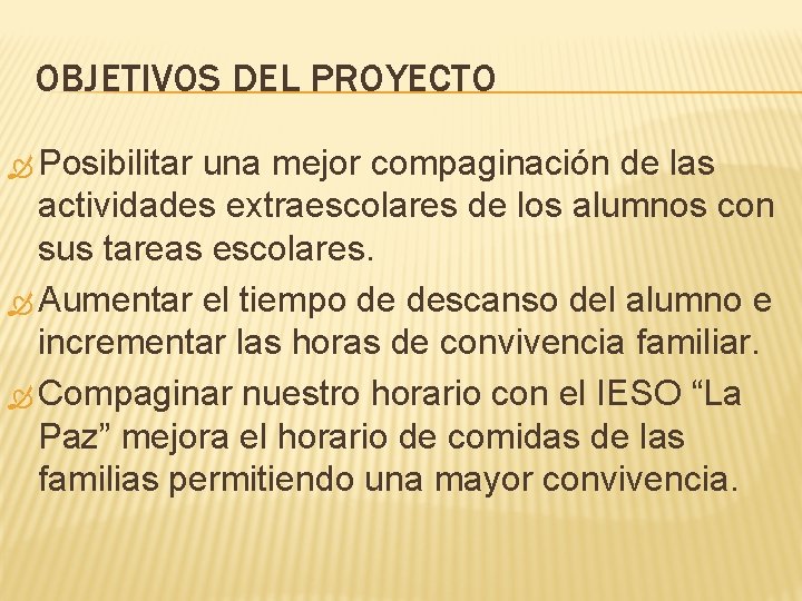 OBJETIVOS DEL PROYECTO Posibilitar una mejor compaginación de las actividades extraescolares de los alumnos