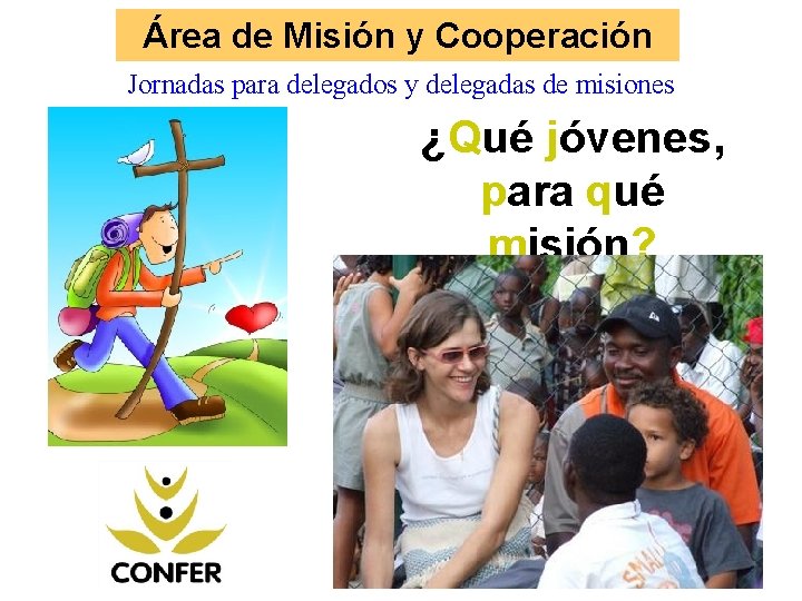 Área de Misión y Cooperación Jornadas para delegados y delegadas de misiones ¿Qué jóvenes,
