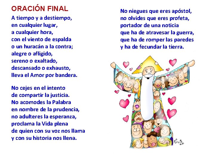 ORACIÓN FINAL A tiempo y a destiempo, en cualquier lugar, a cualquier hora, con