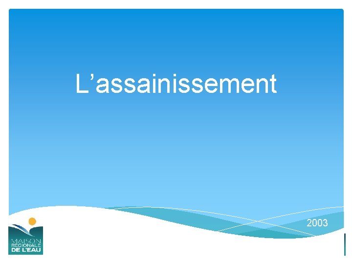 Lassainissement 2003 Quest Ce Que Lassainissement Cest Lensemble
