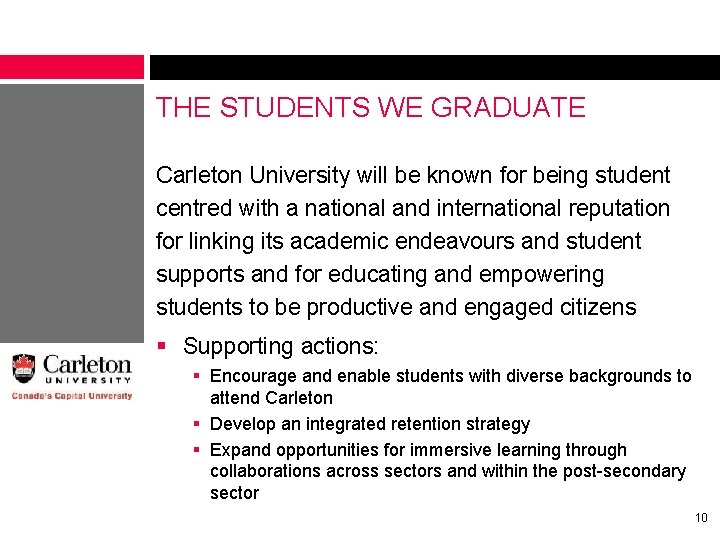 THE STUDENTS WE GRADUATE Carleton University will be known for being student centred with THE STUDENTS WE GRADUATE Carleton University will be known for being student centred with