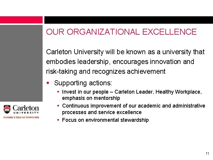 OUR ORGANIZATIONAL EXCELLENCE Carleton University will be known as a university that embodies leadership, OUR ORGANIZATIONAL EXCELLENCE Carleton University will be known as a university that embodies leadership,