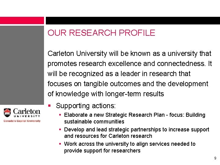 OUR RESEARCH PROFILE Carleton University will be known as a university that promotes research OUR RESEARCH PROFILE Carleton University will be known as a university that promotes research