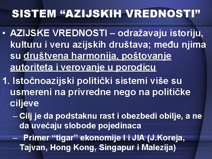 SISTEM “AZIJSKIH VREDNOSTI” • AZIJSKE VREDNOSTI – odražavaju istoriju, kulturu i veru azijskih društava;