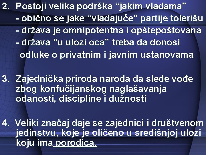 2. Postoji velika podrška “jakim vladama” - obično se jake “vladajuće” partije tolerišu -