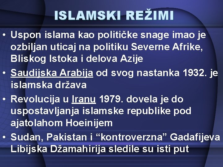 ISLAMSKI REŽIMI • Uspon islama kao političke snage imao je ozbiljan uticaj na politiku