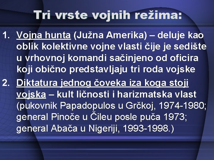 Tri vrste vojnih režima: 1. Vojna hunta (Južna Amerika) – deluje kao oblik kolektivne