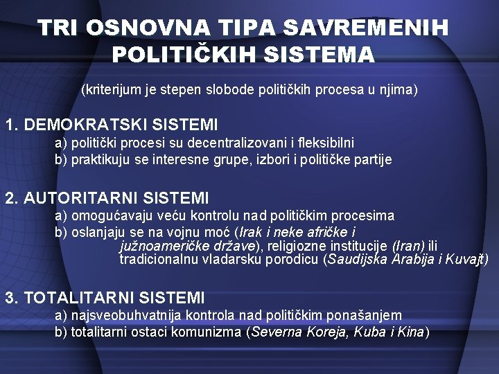 TRI OSNOVNA TIPA SAVREMENIH POLITIČKIH SISTEMA (kriterijum je stepen slobode političkih procesa u njima)