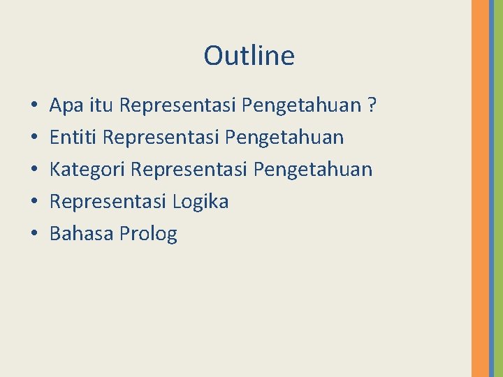 Outline • • • Apa itu Representasi Pengetahuan ? Entiti Representasi Pengetahuan Kategori Representasi