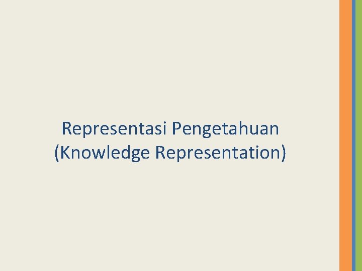 Representasi Pengetahuan (Knowledge Representation) 
