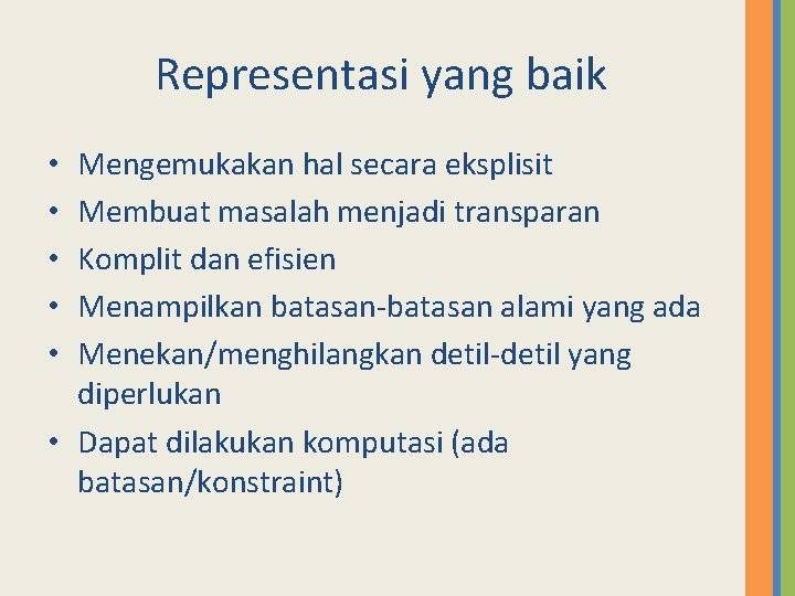 Representasi yang baik Mengemukakan hal secara eksplisit Membuat masalah menjadi transparan Komplit dan efisien