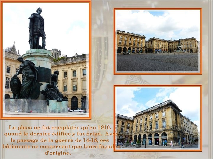 La place ne fut complétée qu’en 1910, quand le dernier édifice y fut érigé.