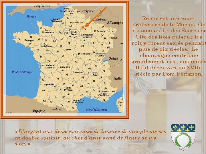 Reims est une souspréfecture de la Marne. On la nomme Cité des Sacres ou