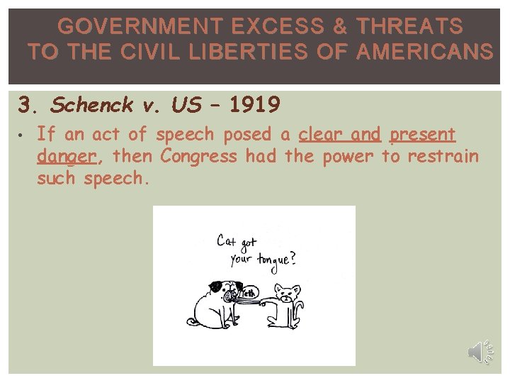 GOVERNMENT EXCESS & TO THE CIVIL LIBERTIES OF 3. Schenck v. US – 1919